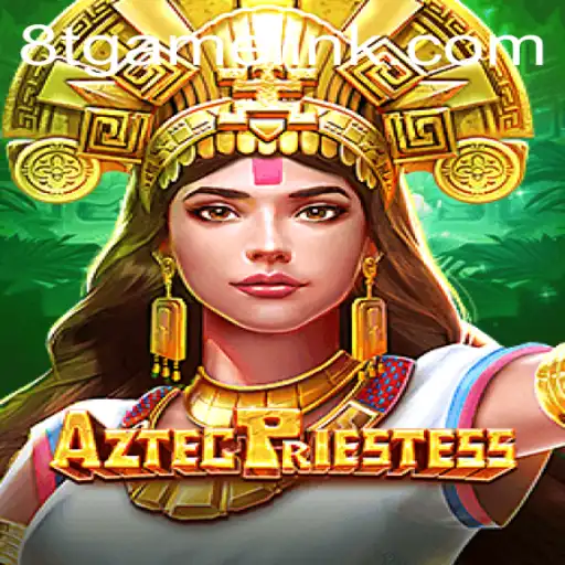 Exploring the Mystical World of AztecPriestess: A Dive into 8T.game's Latest Sensation