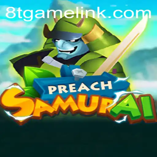 Unveiling PreachSamurai: A Deep Dive into 8T.game's Newest Sensation